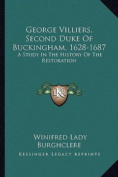 portada george villiers, second duke of buckingham, 1628-1687: a study in the history of the restoration (in English)