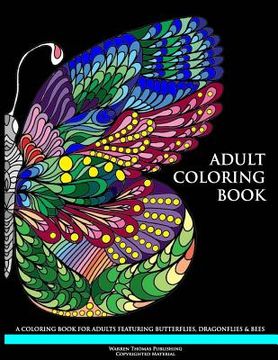 portada Adult Coloring Book: A Coloring Book for Adults Featuring Butterflies, Dragonflies & Bees (in English)