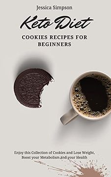 portada Keto Diet Cookies Recipes for Beginners: Enjoy This Collection of Cookies and Lose Weight, Boost Your Metabolism and Your Health (en Inglés)