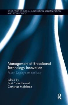 portada Management of Broadband Technology and Innovation: Policy, Deployment, and Use (Routledge Studies in Innovation, Organizations and Technology)