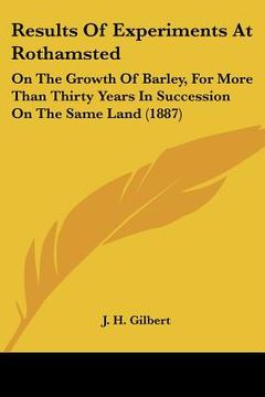portada results of experiments at rothamsted: on the growth of barley, for more than thirty years in succession on the same land (1887)