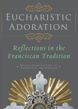 portada eucharistic adoration: reflections in the franciscan tradition (en Inglés)