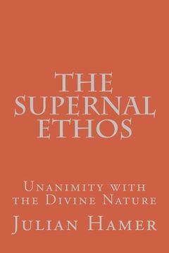 portada The Supernal Ethos: Unanimity with the Divine Nature (en Inglés)