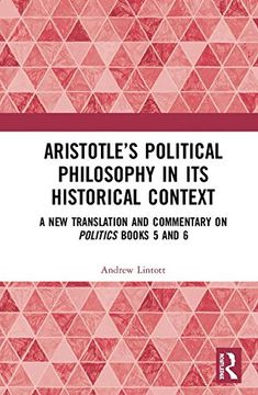 portada Aristotle's Political Philosophy in Its Historical Context: A New Translation and Commentary on Politics Books 5 and 6 (en Inglés)