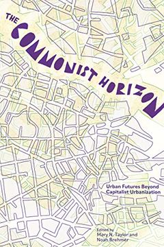 portada The Commonist Horizon: Urban Futures Beyond Capitalist Urbanization 