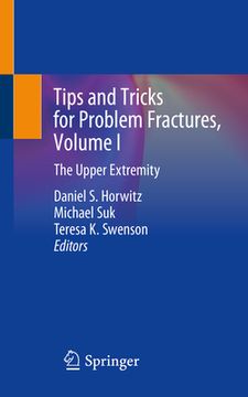 portada Tips and Tricks for Problem Fractures, Volume I: The Upper Extremity (en Inglés)
