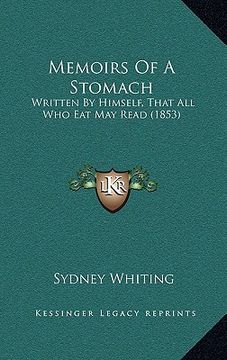 portada memoirs of a stomach: written by himself, that all who eat may read (1853) (en Inglés)