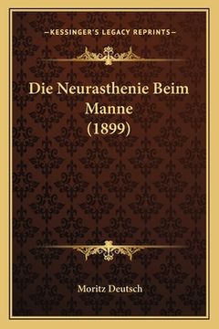 portada Die Neurasthenie Beim Manne (1899) (en Alemán)