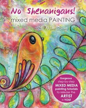 portada No Shenanigans! Mixed media painting: No-nonsense tutorials from start to finish to release the artist in you!