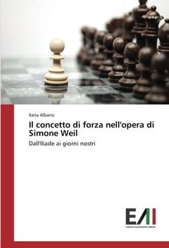 portada Il concetto di forza nell'opera di Simone Weil: Dall'Iliade ai giorni nostri