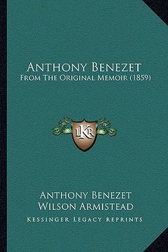 portada anthony benezet: from the original memoir (1859) (en Inglés)