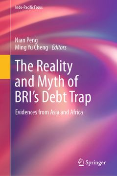 portada The Reality and Myth of Bri's Debt Trap: Evidences from Asia and Africa (in English)