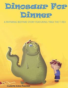 portada Dinosaur For Dinner: A Rhyming Bedtime Story Featuring Trax the T-Rex (en Inglés)