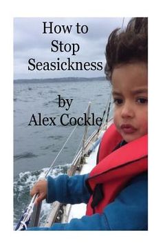 portada How To Stop Seasickness: A guide to stopping seasickness (en Inglés)