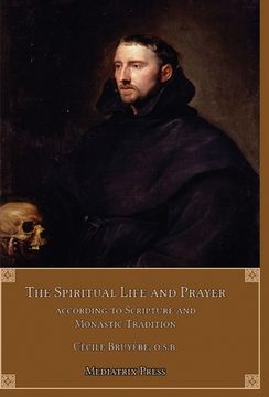 portada The Spiritual Life and Prayer: Acording to Holy Scripture and Monastic Tradition