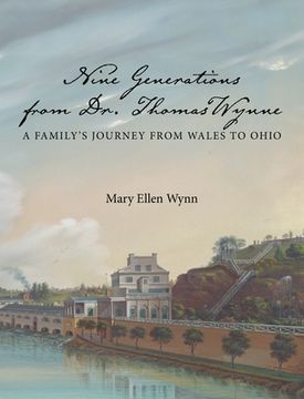 portada Nine Generations from Dr. Thomas Wynne: A Family's Journey from Wales to Ohio (en Inglés)