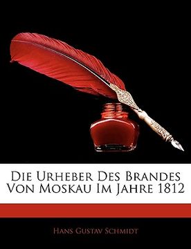 portada Die Urheber Des Brandes Von Moskau Im Jahre 1812 (en Alemán)