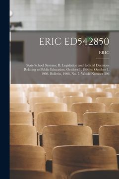 portada Eric Ed542850: State School Systems: II. Legislation and Judicial Decisions Relating to Public Education, October 1, 1906 to October (en Inglés)