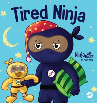 portada Tired Ninja: A Children's Book About How Being Tired Affects Your Mood, Focus and Behavior (in English)