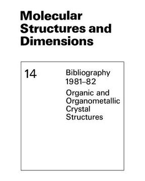 portada Molecular Structures and Dimensions: Bibliography 1981-82 Organic and Organometallic Crystal Structures (en Inglés)