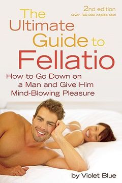 portada The Ultimate Guide to Fellatio: How to go Down on a man and Give him Mind-Blowing Pleasure (Ultimate Guides (Cleis)) (in English)