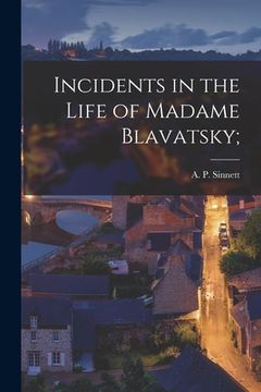 portada Incidents in the Life of Madame Blavatsky; (en Inglés)