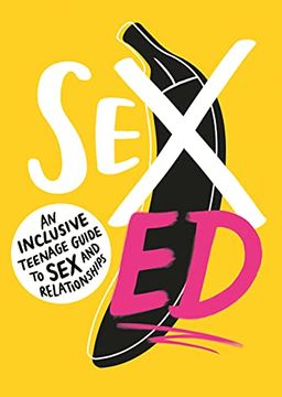 portada Sex ed: An Inclusive Teenage Guide to sex and Relationships (en Inglés)