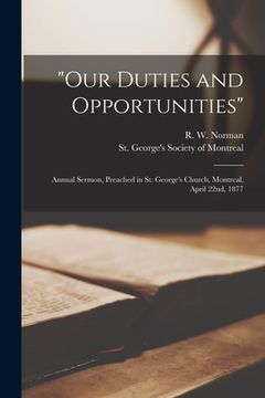 portada "Our Duties and Opportunities" [microform]: Annual Sermon, Preached in St. George's Church, Montreal, April 22nd, 1877 (in English)