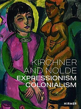 portada Kirchner and Nolde (Multi-Lingual Edition): Art. Power. Colonialism (en Inglés)