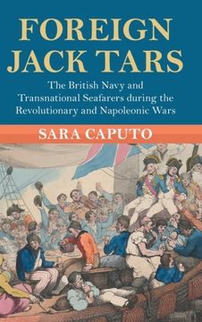 portada Foreign Jack Tars: The British Navy and Transnational Seafarers During the Revolutionary and Napoleonic Wars (Modern British Histories) 