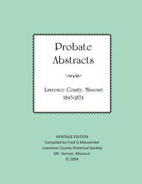 portada Lawrence County Missouri Probate Abstracts 1845-1874 (in English)