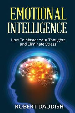 portada Emotional Intelligence: How To Master Your Thoughts and Eliminate Stress (en Inglés)