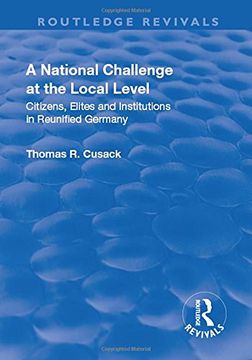 portada A National Challenge at the Local Level: Citizens, Elites and Institutions in Reunified Germany (in English)