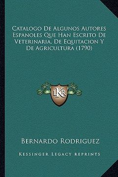 portada catalogo de algunos autores espanoles que han escrito de veterinaria, de equitacion y de agricultura (1790) (in English)