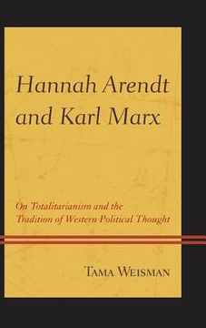 portada Hannah Arendt and Karl Marx: On Totalitarianism and the Tradition of Western Political Thought (en Inglés)