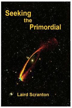 portada Seeking the Primordial: Exploring Root Concepts of Cosmological Creation (en Inglés)