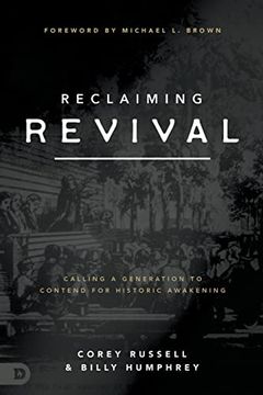 portada Reclaiming Revival: Calling a Generation to Contend for Historic Awakening (en Inglés)