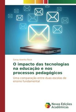 portada O impacto das tecnologias na educação e nos processos pedagógicos: Uma comparação entre duas escolas de ensino fundamental (Portuguese Edition)