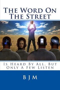 portada The Word on the Street: Is Heard by All, But Only a Few Listen (in English)