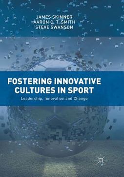 portada Fostering Innovative Cultures in Sport: Leadership, Innovation and Change (en Inglés)