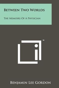 portada between two worlds: the memoirs of a physician (en Inglés)
