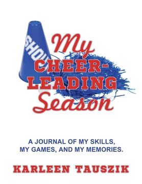 portada My Cheerleading Season: A journal of my skills, my games, and my memories. (en Inglés)