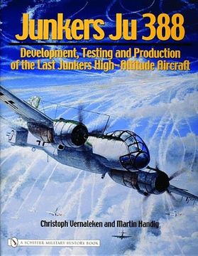portada Junkers Ju 388: Development, Testing and Production of the Last Junkers High-Altitude Aircraft (Schiffer Military History Book)