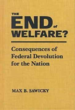 portada the end of welfare?: consequences of federal devolution for the nation (en Inglés)