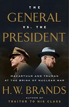 portada The General vs. The President: Macarthur and Truman at the Brink of Nuclear war (en Inglés)