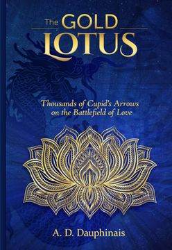 portada The Gold Lotus: Thousands of Cupid’S Arrows on the Battlefield of Love (The Gold Lotus Trilogy) (en Inglés)