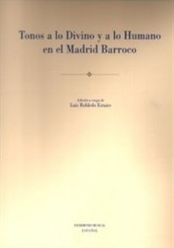 portada Tonos a lo Divino y a lo Humano en el Madrid Barroco (Patrimonio Musical Español) (in Spanish)
