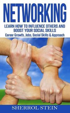 portada Networking: Learn How to Influence Others and Boost Your Social Skills, Career Growth, Jobs, Social Skills & Approach (en Inglés)