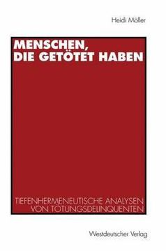 portada Menschen, Die Getötet Haben: Tiefenhermeneutische Analysen Von Tötungsdelinquenten (in German)