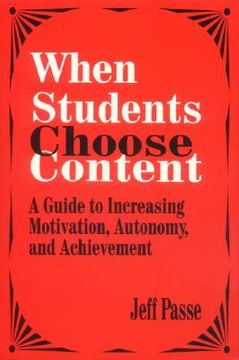 portada when students choose content: a guide to increasing motivation, autonomy, and achievement (in English)